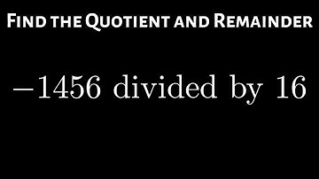 Learn How to Find the Quotient and Remainder when Dividing a Negative Whole Number