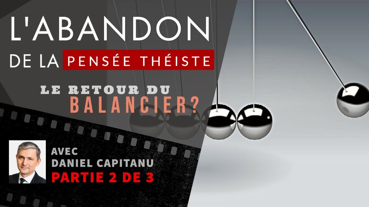 (Partie 2 de 3) – L'abandon de la pensée théiste : le retour du balancier?