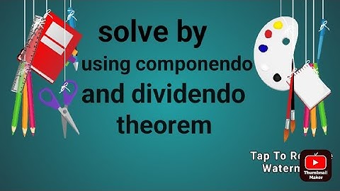 solve by using componendo dividendo theorem