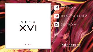 Seth Xvi - Fire