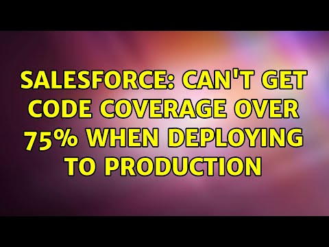 Salesforce: Can't get code coverage over 75% when deploying to production (3 Solutions!!)