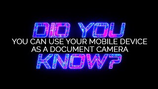 Use your Mobile Device as a Document Camera