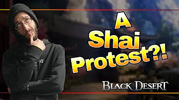 Shai Protest Incoming.. BUT No Lifeskills Included - Black Desert Online