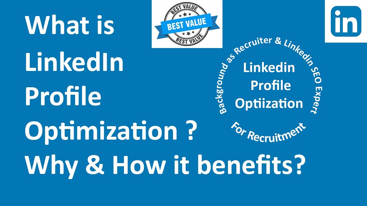 What is LinkedIn Profile Optimization ? Why and How It Benefits You