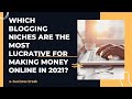 Which Blogging Niches Are the Most Lucrative for Making Money Online in 2021?