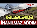 SON DƏQİQƏ! Kəlbəcərdə İNANILMAZ ADDIM - ŞAD XƏBƏR