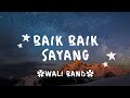 Baik-baik sayang (Hanya satu pintaku untukmu dan hidupmu) - WALI BAND - lirik lagu