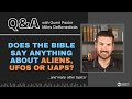 Does the Bible say anything about Aliens? LIVE Q&amp;A for June 15, 2023 - w/ Guest Miles DeBenedictis