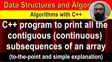 C++ program to print all the contiguous (continuous) sub sequences of an array | Data Structures
