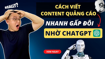 Cách Viết Content Quảng Cáo Nhanh Gấp Đôi Nhờ Sử Dụng Chatgpt