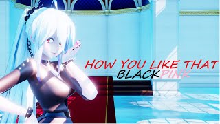 =MMD= BLACKPINK - How you like that _ Yowane Haku