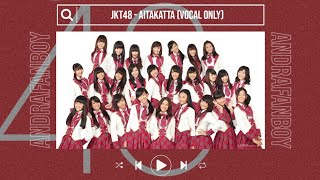 [Acapella/Vocal Only] Aitakatta - JKT48