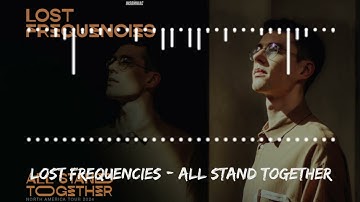 Lost Frequencies - All Stand Together