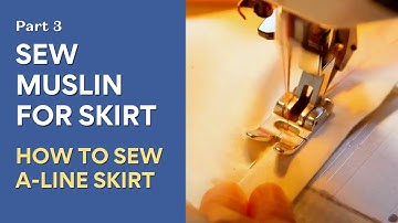 Sew and Baste the Muslin A-Line Skirt Prototype