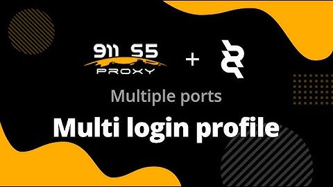 911 S5 Proxy Multiple ports+ClonBrowser achieve multi login profile