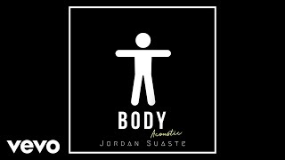 Jordan Suaste - Body (Acoustic \/ Audio)