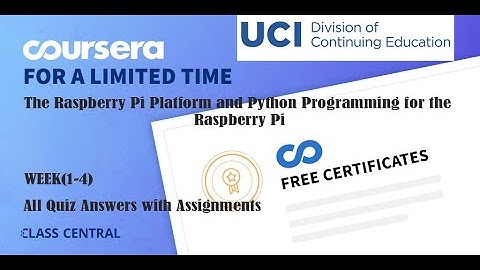 The Raspberry Pi Platform and Python Programming for the Raspberry Pi, week (1-4) All Quiz  Answers.