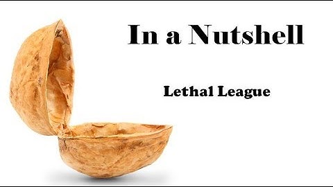 In a Nutshell: Lethal League