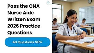 Pass the CNA Nurse Aide Written Exam 2026 | 40 Practice Questions & Study Guide