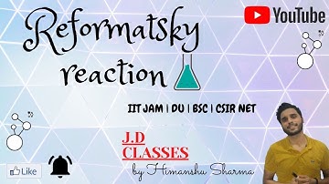 REFORMATSKY REACTION | REFORMATSKY MECHANISM  by Himanshu Sharma | IIT JAM | CSIR NET | DU | BHU