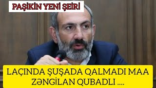 Paşinyan Şeiri 😂🤣 Laçında Şuşada Qalmadı maa Zəngilan Qubadlı Getməsəm Ölləm. Paşikin Prikolları