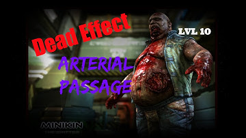 Dead Effect: Arterial Passage Lvl 10 (PC) Survival Guide