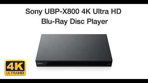 Sony UBP-X800 4K Ultra HD Blu-Ray Disc Player Features