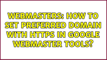 Webmasters: How to set preferred domain with https in Google Webmaster Tools? (2 Solutions!!)