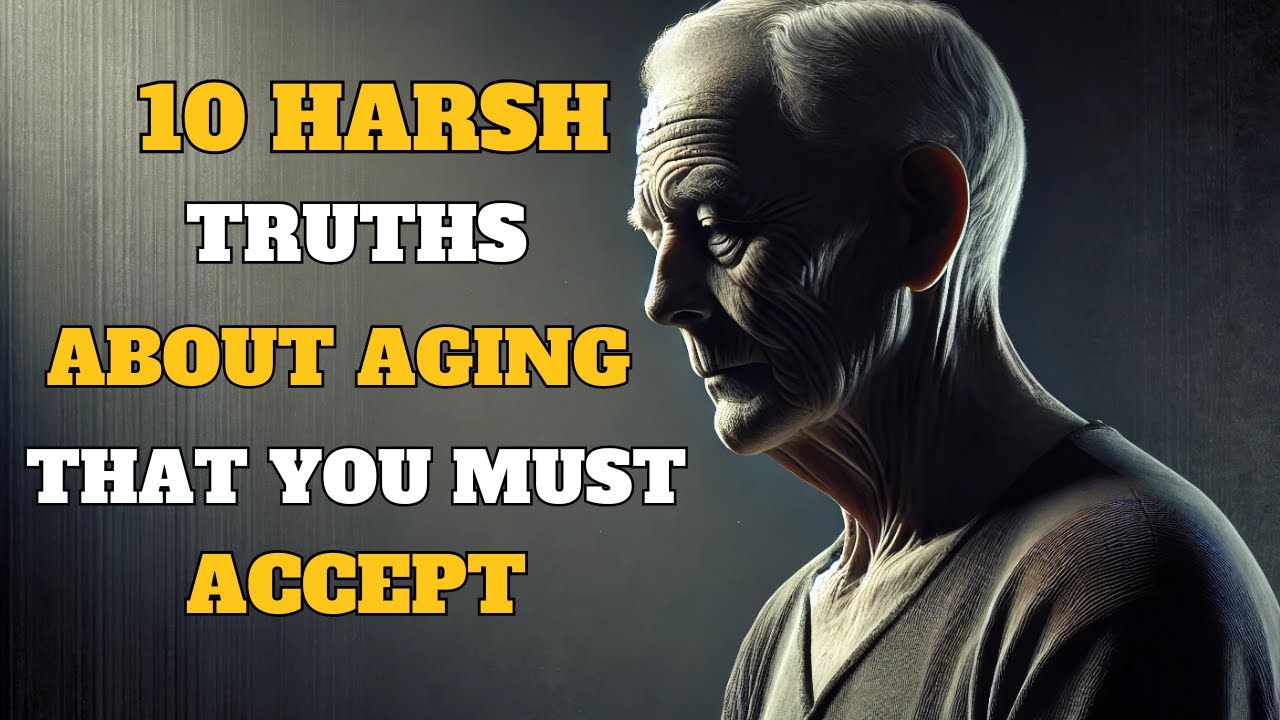 10 Harsh Truths About Aging You Must Accept | Life Lessons - YouTube