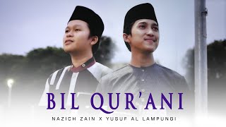 BIL QUR ANI SAAMDHI By Nazich Zain ft Yusuf Al Lun...