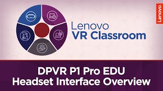 DPVR P1 Pro EDU Headset Interface Overview | Lenovo VR Classroom