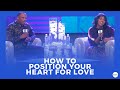 How To Position Your Heart For Love x Sarah Jakes Roberts & Touré Roberts