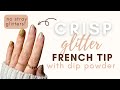 How to get a CLEAN glitter French tip manicure with dip powder (Kiara Sky)