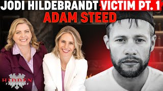 VICTIM OF JODI HILDENBRANDT BREAKS SILENCE Adam Steed Part ONE