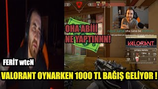 Ferit Wtcn - Valorant Oynarken 1000 Tl Bağış Geliyor Görmüyor Oynamaya Devam Ediyor