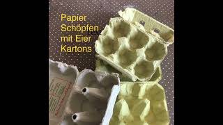 Papierschöpfen mit Eierkartons - von Eva Löffelholz