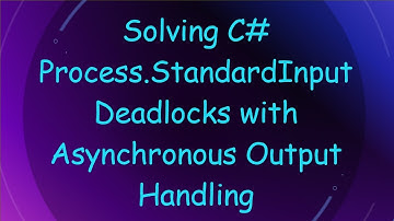 Solving C#  Process.StandardInput Deadlocks with Asynchronous Output Handling