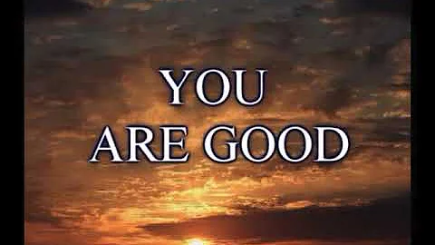 Lord You Are Good lyrics