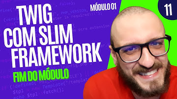 Twig com Slim Framework - Módulo01#11 - Fim do módulo