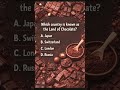 🍫🍫Which country is called the Land of Chocolate? 🤔#quiztime#education#learning#youtubeshorts#shorts