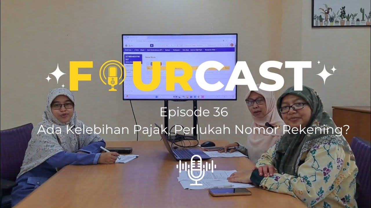 #Fourcast KPP PMA Empat Episode 36: Ada Kelebihan Pajak, Perlukah Nomor Rekening?
