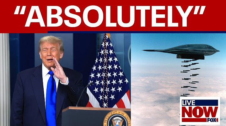 Trump considers bombing Iran again "without a question, absolutely"