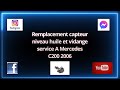 Remplacement capteur de niveau dhuile mercedes c200 2006