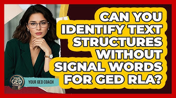 Can You Identify Text Structures Without Signal Words For GED RLA? - Your GED Coach