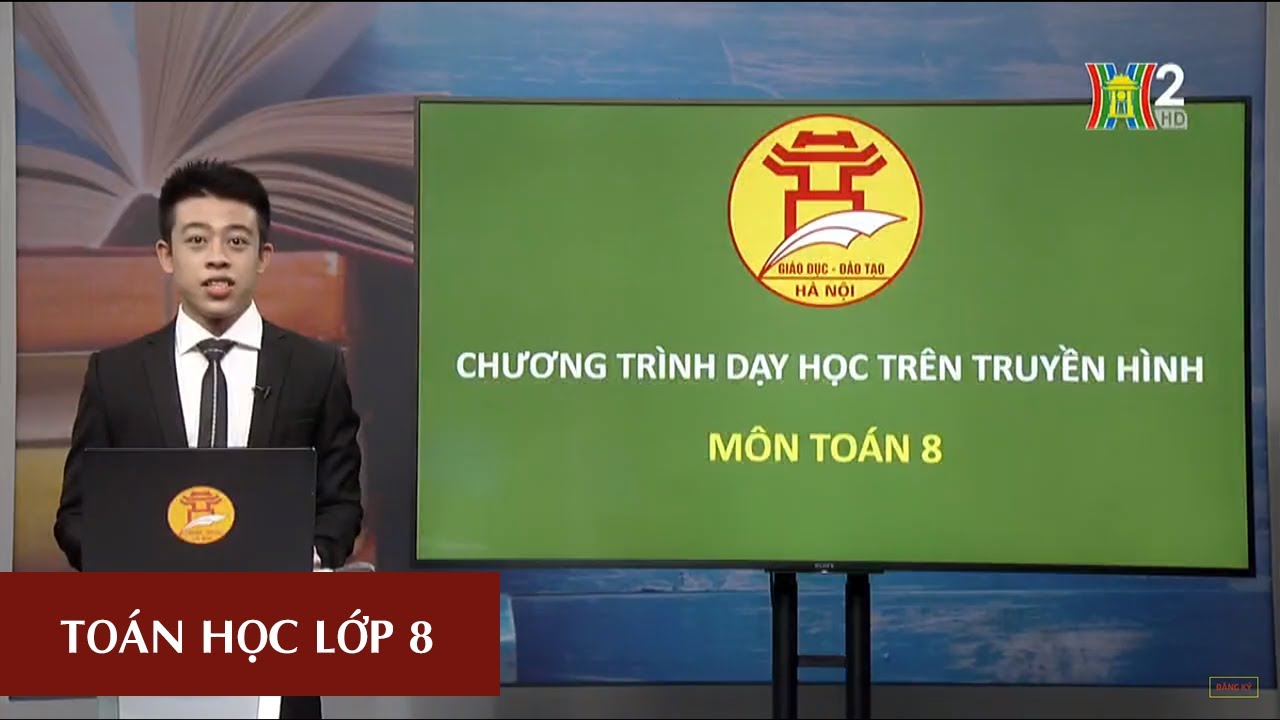 Học toán lớp 8 trực tuyến | MÔN TOÁN – LỚP 8 | ĐẠI SỐ: GIẢI TOÁN BẰNG CÁCH LẬP PHƯƠNG TRÌNH | 10H00 NGÀY 03.04.2020 | HANOITV