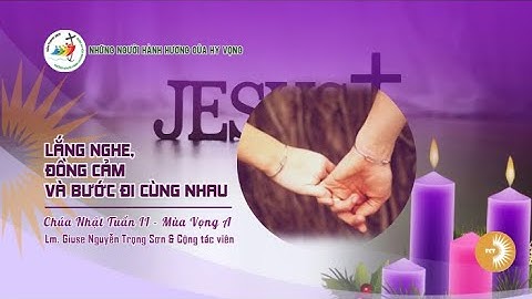 LẮNG NGHE, ĐỒNG CẢM  VÀ BƯỚC ĐI CÙNG NHAU || Lm. Giuse Nguyễn Trọng Sơn & CTV || Chúa Nhật II, MV A