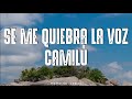 Camilú - Se Me Quiebra La Voz (Letra)