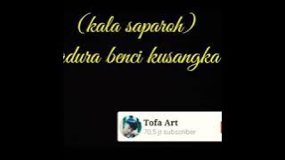 (Kala saparoh) benci kusangka sayang versi madura