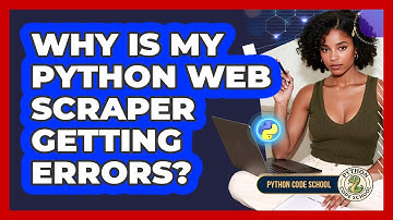 Why Is My Python Web Scraper Getting Errors? - Python Code School