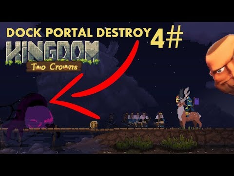 Kingdom Two Crowns DOCK PORTAL DESTROY MOUNTAIN PORTAL Can still reactivate! - part 4